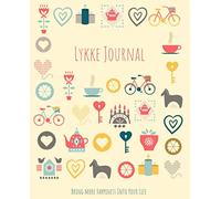 Lykke Journal: Bring more happiness into your life | A guided mindfulness and visualization journal based on the Danish concept of happiness