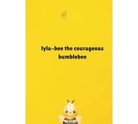 Lyla-bee the courageous bumblebee
