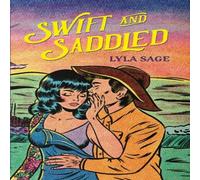 Lyla Sage Swift & Saddled : A sweet & steamy forced proximity romance Lyla Sage Multicolor