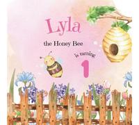Lyla the Honey Bee is Turning 1: A First Birthday Book
