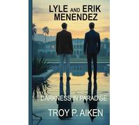 LYLE AND ERIK MENENDEZ: Darkness in Paradise