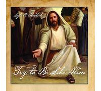 Lyle Hadlock - Try to Be Like Him