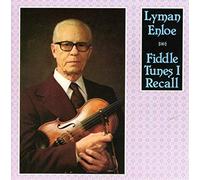 Lyman Enloe - Fiddle Tunes I Recall