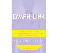 Lymph-Link: Solving the Mysteries of Inflammation, Toxicity, and Breast Health Issues