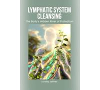 Lymphatic System Cleansing: The Body’s Hidden River of Protection