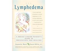 Lymphedema: A Breast Cancer Patient's Guide to Prevention and Healing