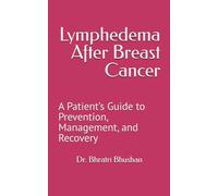 Lymphedema After Breast Cancer: A Patient’s Guide to Prevention, Management, and Recovery (The Breast Cancer Clarity Series)