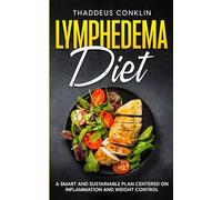 Lymphedema Diet: A Smart and Sustainable Plan Centered on Inflammation and Weight Control