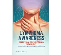 LYMPHOMA AWARENESS DETECTION, PREVENTION & TREATMENT: Essential Guide to Symptoms, Diagnosis, and Recovery