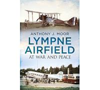 Lympne Airfield: At War and Peace