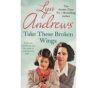 Lyn Andrews Take These Broken Wings