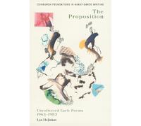 Lyn Hejinian, The Proposition: Uncollected Early Poems 1963-1983 (Edinburgh Foundations in Avant-Garde Writing)