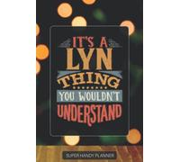 Lyn: It's A Lyn Thing You Wouldnt Understand - Custom Name Gift Planner Calendar Notebook Journal