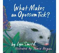 Lyn Smith What Makes an Opossum Tick? Hardcover Book Lyn Smith Multicolor