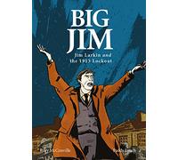 Lynch, Paddy - Big Jim: Jim Larkin and the 1913 Lockout