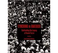 Lynching in America: Confronting the Legacy of Rac