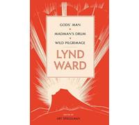 Lynd Ward: Gods' Man, Madman's Drum, Wild Pilgrimage (LOA #210): 1 (Library of America Lynd Ward Edition)