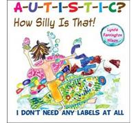 Lynda Farrington Wilson Autistic? How Silly Is That : I Don't Need Any Labels at All Lynda Farrington Wilson Multicolor