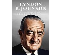Lyndon B. Johnson: A Visionary Leader
