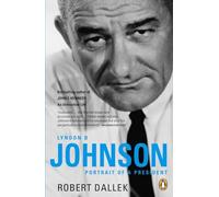Lyndon B. Johnson: Portrait of a President – Penguin Books