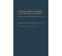 Lyndon Baines Johnson and the Uses of Power: 221 (Contributions in Political Science)
