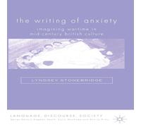 Lyndsey Stonebridge The Writing of Anxiety: Imagining Wartime in Mid-Century British Lyndsey Stonebridge Multicolor