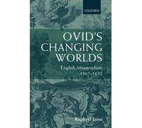 Lyn - Ovid's Changing Worlds English Metamorphoses 1567-1632 - New ha - N555z