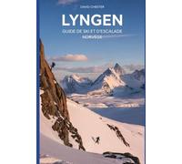 Lyngen Guide de ski et d'escalade Norvège: Un guide complet pour un ski et un Klatring passionnants à Lyngen en Norvège.