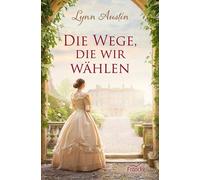 Lynn Austin Dorothee Dziewas Die Wege, die wir wählen (Paperback)