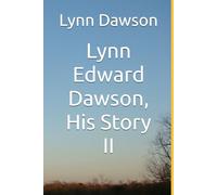 Lynn Edward Dawson, His Story II