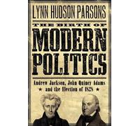 Lynn Hudson Parsons The Birth of Modern Politics (Paperback)