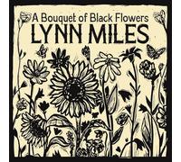 Lynn Miles - A Bouquet Of Black Flowers