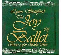 Lynn Stanford - The Joy of Ballet: Music for Ballet Class