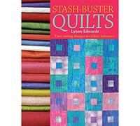 Lynne Edwards Stash Buster Quilts: Time-saving Designs for Fabric Leftovers