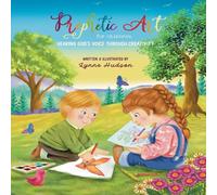 Lynne Hudson Prophetic Art for Children: Hearing God's Voice Through Creativity Lynne Hudson Multicolor