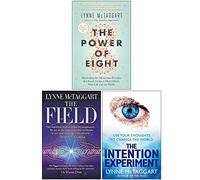Lynne Mctaggart Collection 3 Books Set (The Power of Eight, The Field, Intention Experiment)