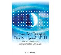 Lynne McTaggart Gi Das Nullpunkt-Feld: Auf der Suche nach der kosmi (Paperback)