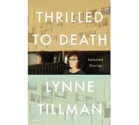 Lynne Tillman Thrilled to Death (Hardback)