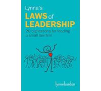 Lynne's Laws of Leadership: 20 big lessons for leading a small law firm