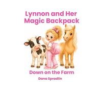 Lynnon and Her Magic Backpack: Down on the Farm