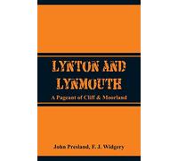 Lynton and Lynmouth: A Pageant of Cliff & Moorland