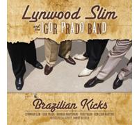 Lynwood Slim And The Igor Prado Band - Brazilian Kicks