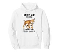 Lynxes Are Awesome I Am Awesome Therefore I Am A Lynx Pullover Hoodie