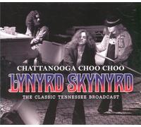 Lynyrd Skynyrd - Chattanooga Choo Choo: The Classic Tennessee Broadcast