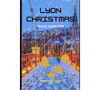 Lyon Christmas Travel Guide 2025