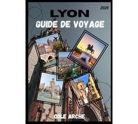 LYON GUIDE DE VOYAGE 2026