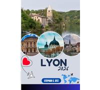 LYON GUIDE DE VOYAGE: Découvrez les meilleures attractions, activités de plein air, trésors cachés et excursions d'une journée pour les voyageurs aventureux