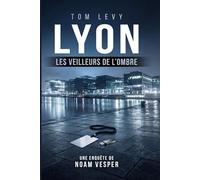 Lyon - Les veilleurs de l'ombre (Les enquêtes de Noam Vesper)