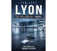 Lyon - Les veilleurs de l'ombre (Les enquêtes de Noam Vesper)
