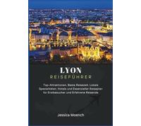 Lyon Reiseführer 2025/2026: Top-Attraktionen, Beste Reisezeit, Lokale Spezialitäten, Hotels und Essenzieller Reiseplan für Erstbesucher und Erfahrene Reisende